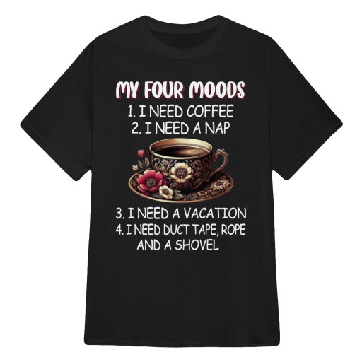 My four moods: I need coffee,...